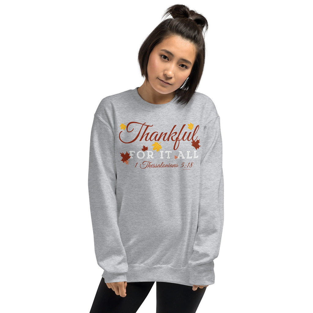 Thankful For It All 1 Thessalonians 5:18 Sweatshirt, Christian Bible Verse Crewneck Sweatshirt