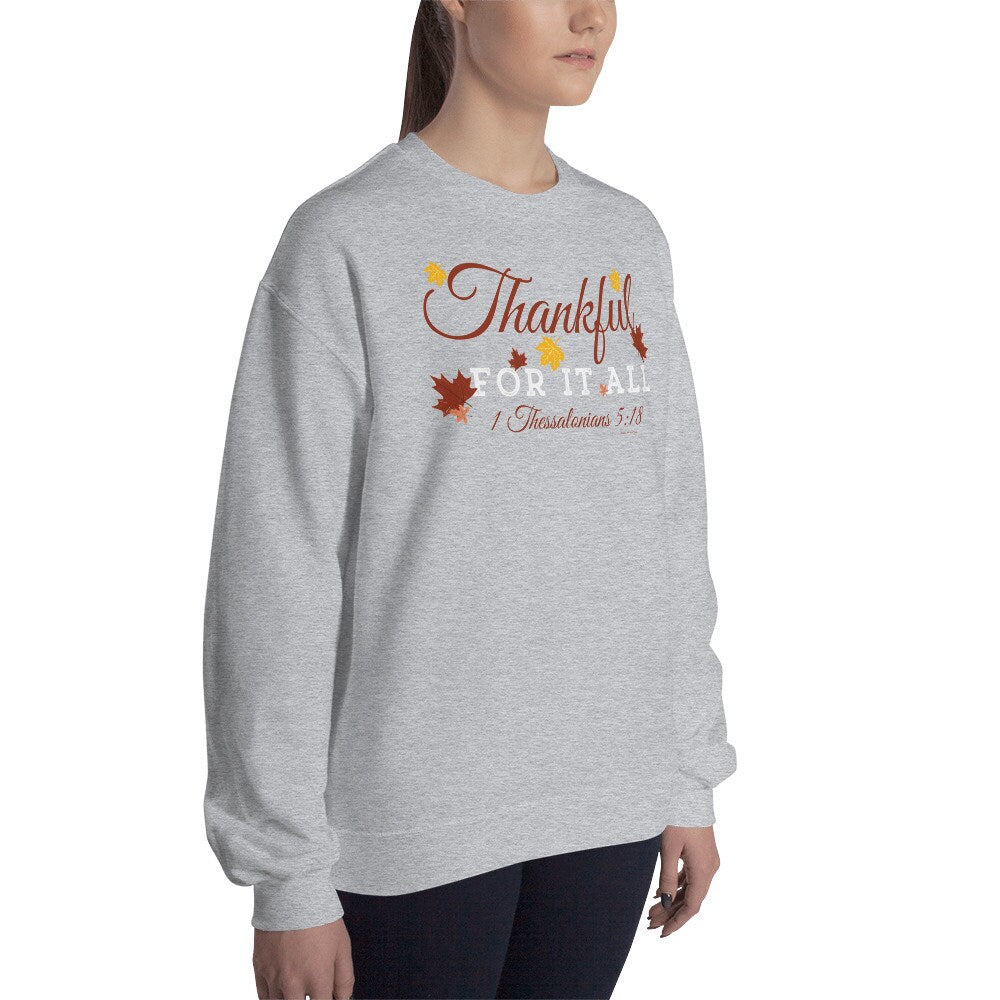 Thankful For It All 1 Thessalonians 5:18 Sweatshirt, Christian Bible Verse Crewneck Sweatshirt