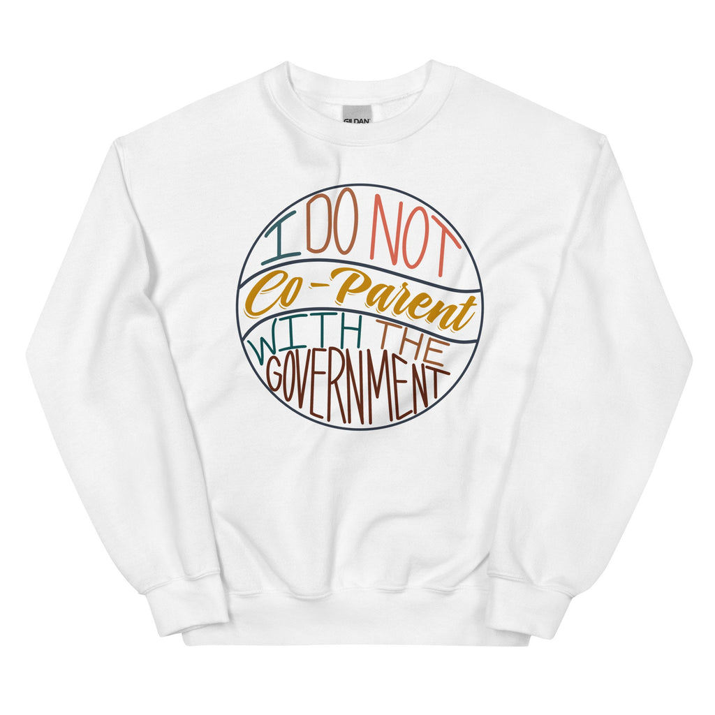 I Do Not Co-Parent With The Government Crewneck Sweatshirt