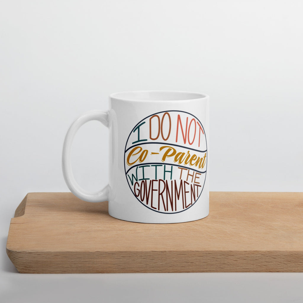 I Do Not Co-Parent With The Government Ceramic Coffee Mug