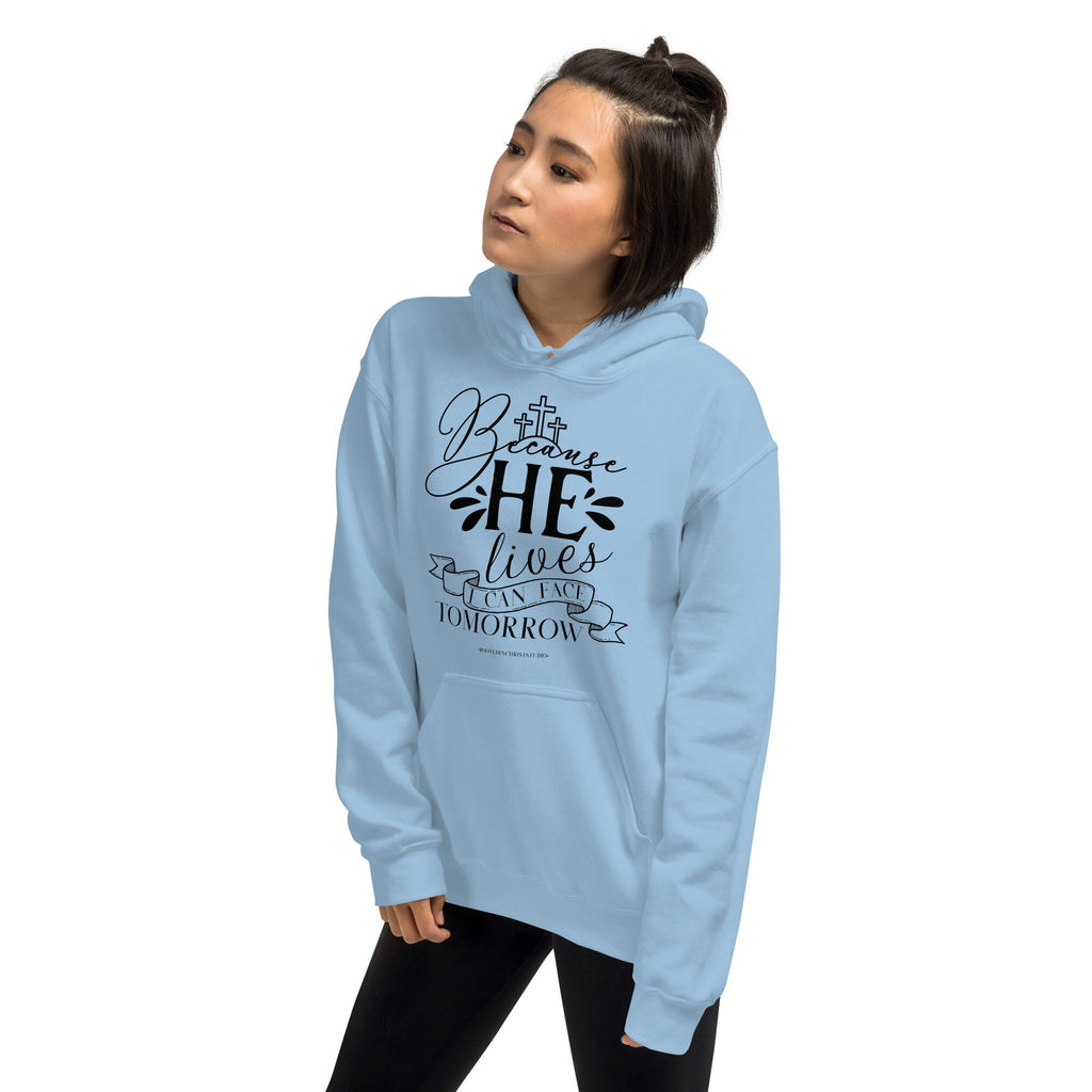 Because He Lives I Can Face Tomorrow Hoodie, Christian Hoodie