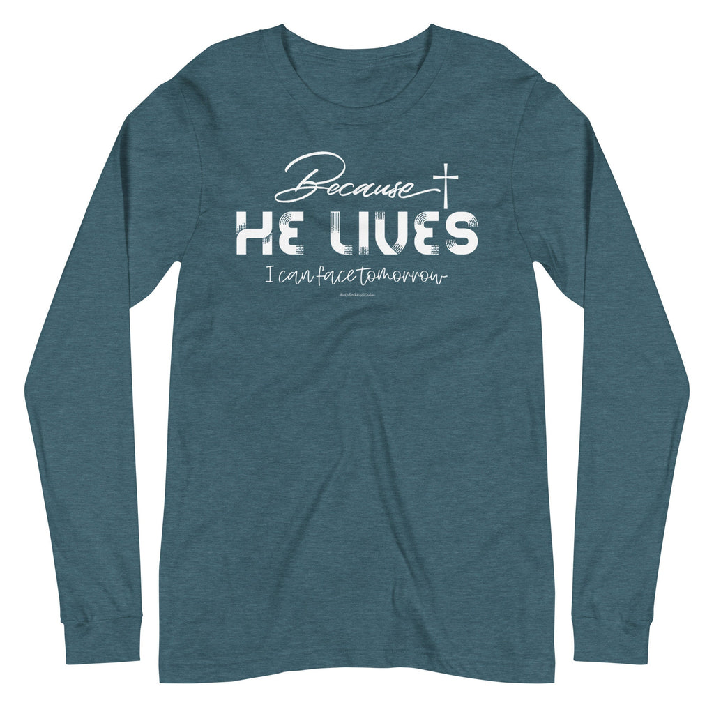 Because He Lives I Can Face Tomorrow Long Sleeve Tee, Christian Shirts for Women