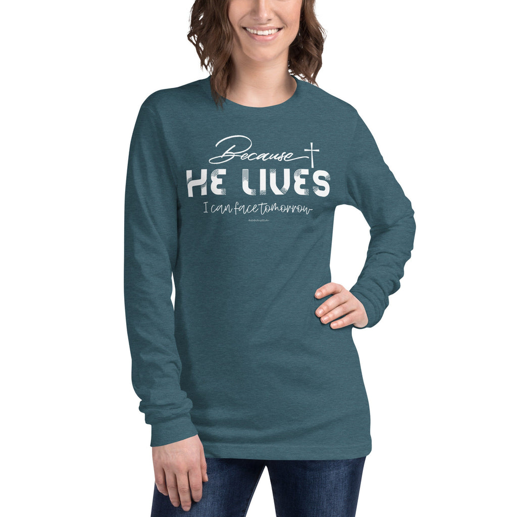 Because He Lives I Can Face Tomorrow Long Sleeve Tee, Christian Shirts for Women