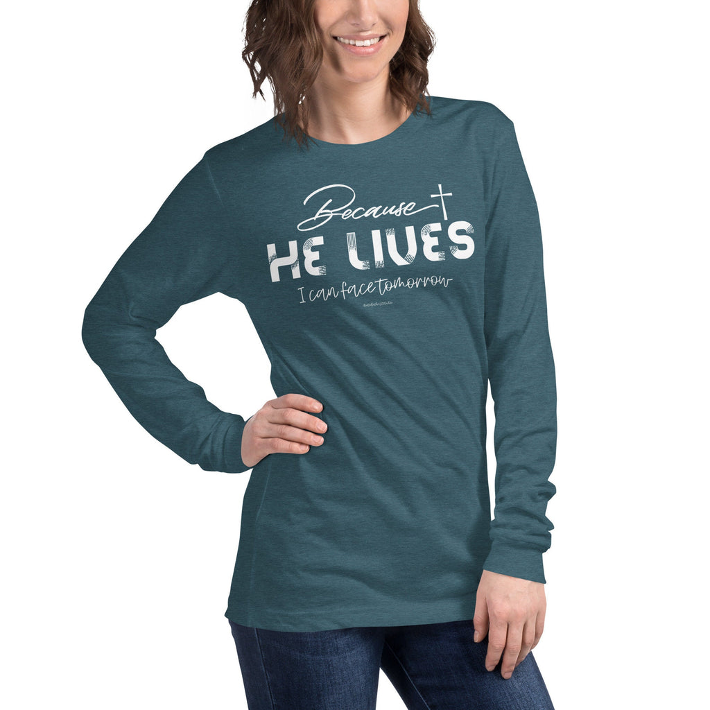 Because He Lives I Can Face Tomorrow Long Sleeve Tee, Christian Shirts for Women