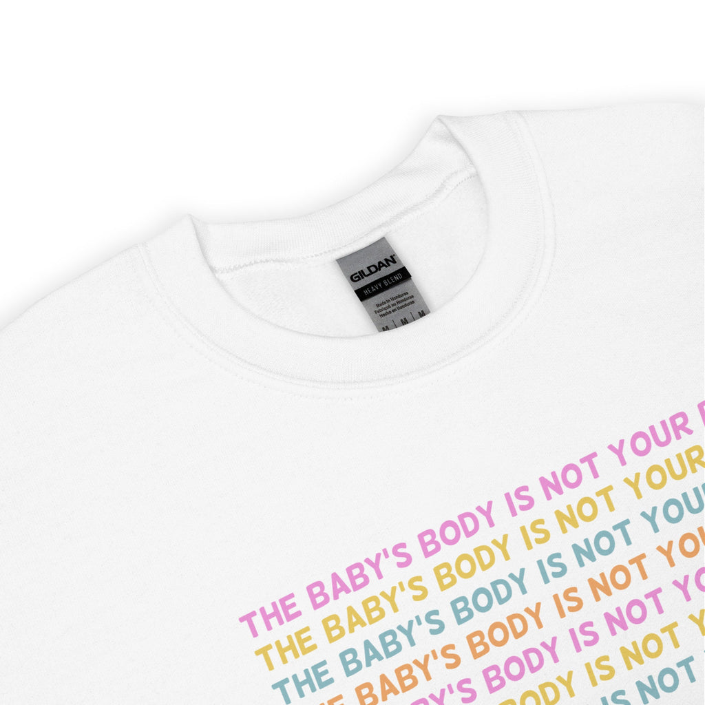 The Baby’s Body Is Not Your Body Crewneck Sweatshirt, Prolife Sweatshirt, Christian Crewneck Sweater