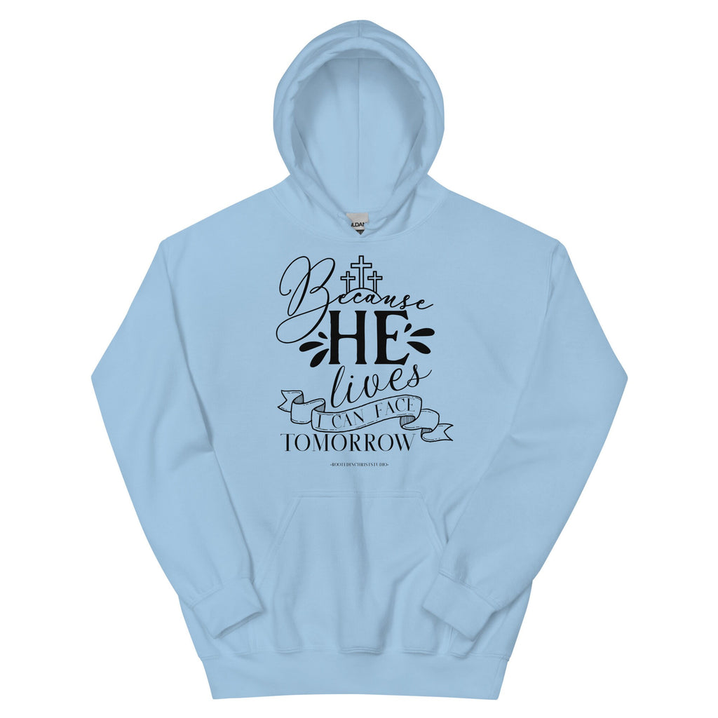 Because He Lives I Can Face Tomorrow Hoodie, Christian Hoodie