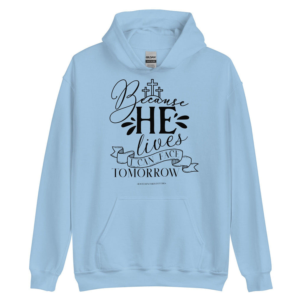 Because He Lives I Can Face Tomorrow Hoodie, Christian Hoodie