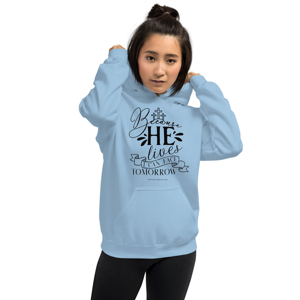 Because He Lives I Can Face Tomorrow Hoodie, Christian Hoodie