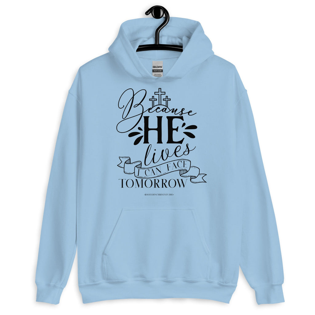 Because He Lives I Can Face Tomorrow Hoodie, Christian Hoodie