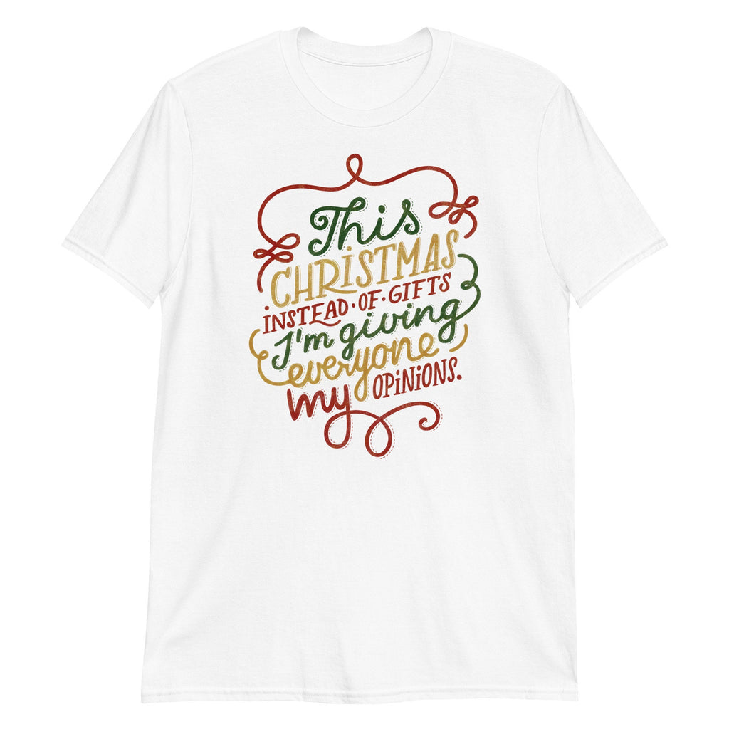 This Christmas Instead Of Gifts I’m Giving Everyone My Opinions Shirt, Funny Christmas Crewneck Tee, Humorous Christmas Shirts