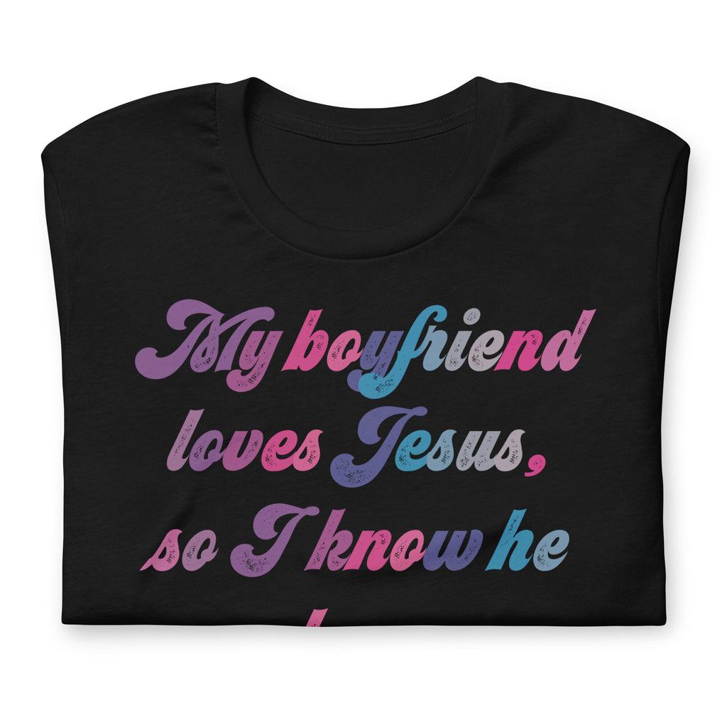 My Boyfriend Loves Jesus So I Know He Can Love Me Shirt, Gift for girlfriend, Christian Shirts for her