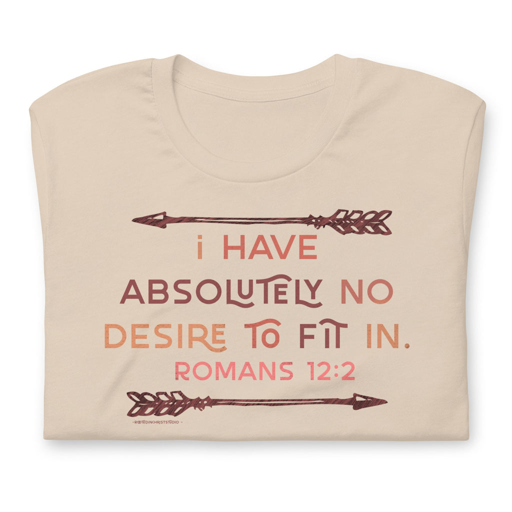 I Have Absolutely No Desire To Fit In Shirt, Romans 12:2 Shirt for Her, Christian Shirts for Women