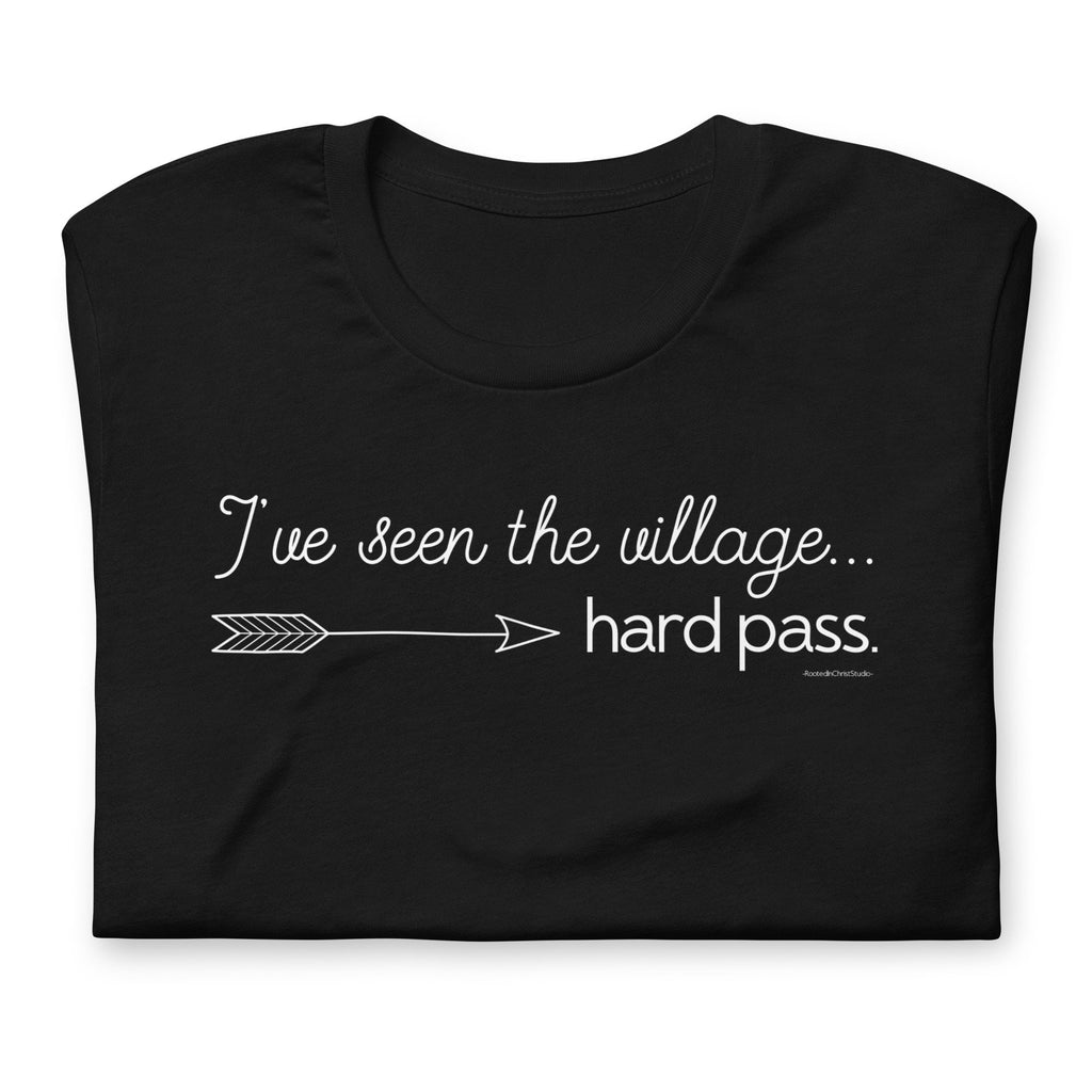 I’ve Seen The Village…Hard Pass Shirt, Homeschool Shirt