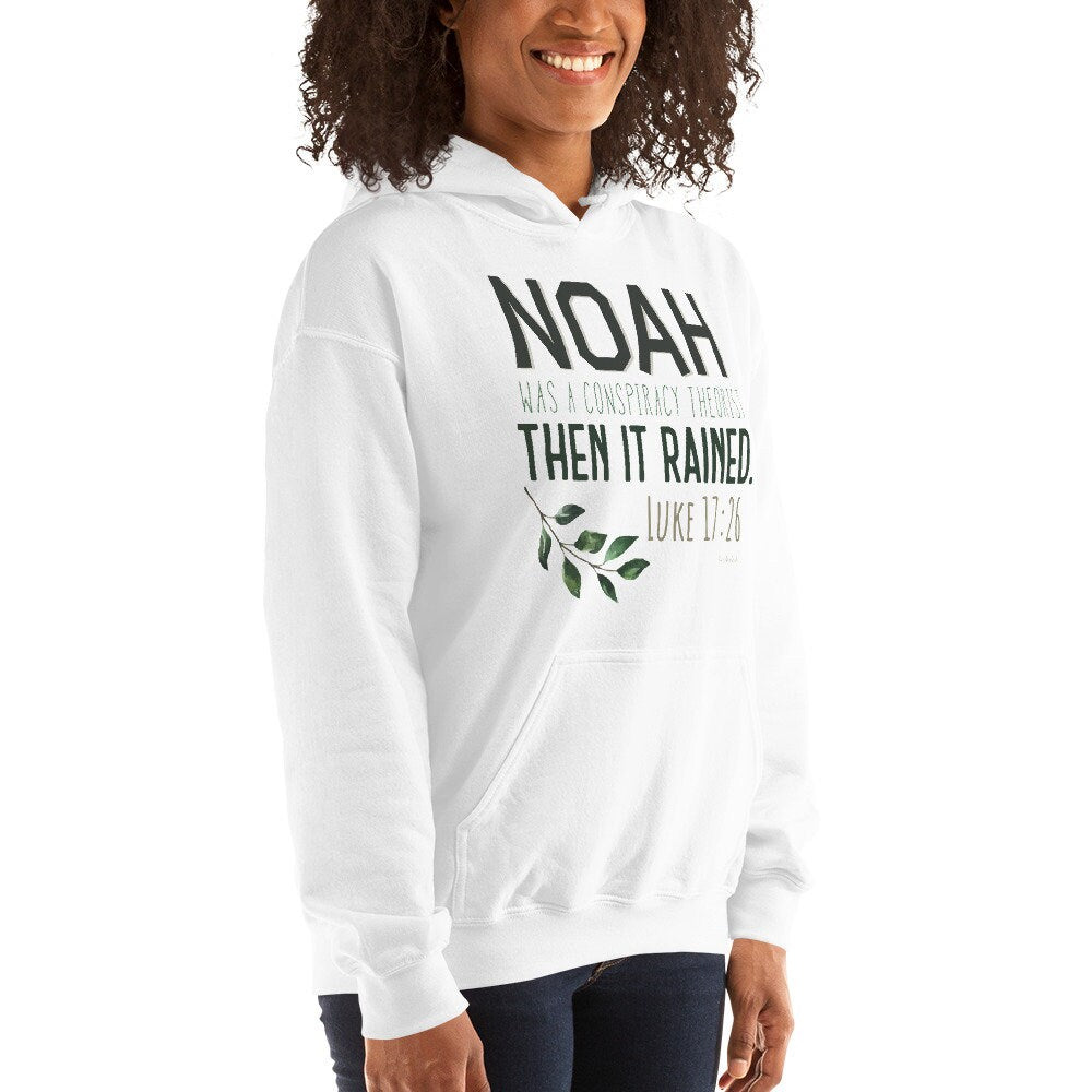 Noah Was A Conspiracy Theorist Then It Rained Hoodie, Luke 17:26 Hoodie, Bible Verse Hoodie Sweatshirt, Christian Hoodie, Conservative Shirt