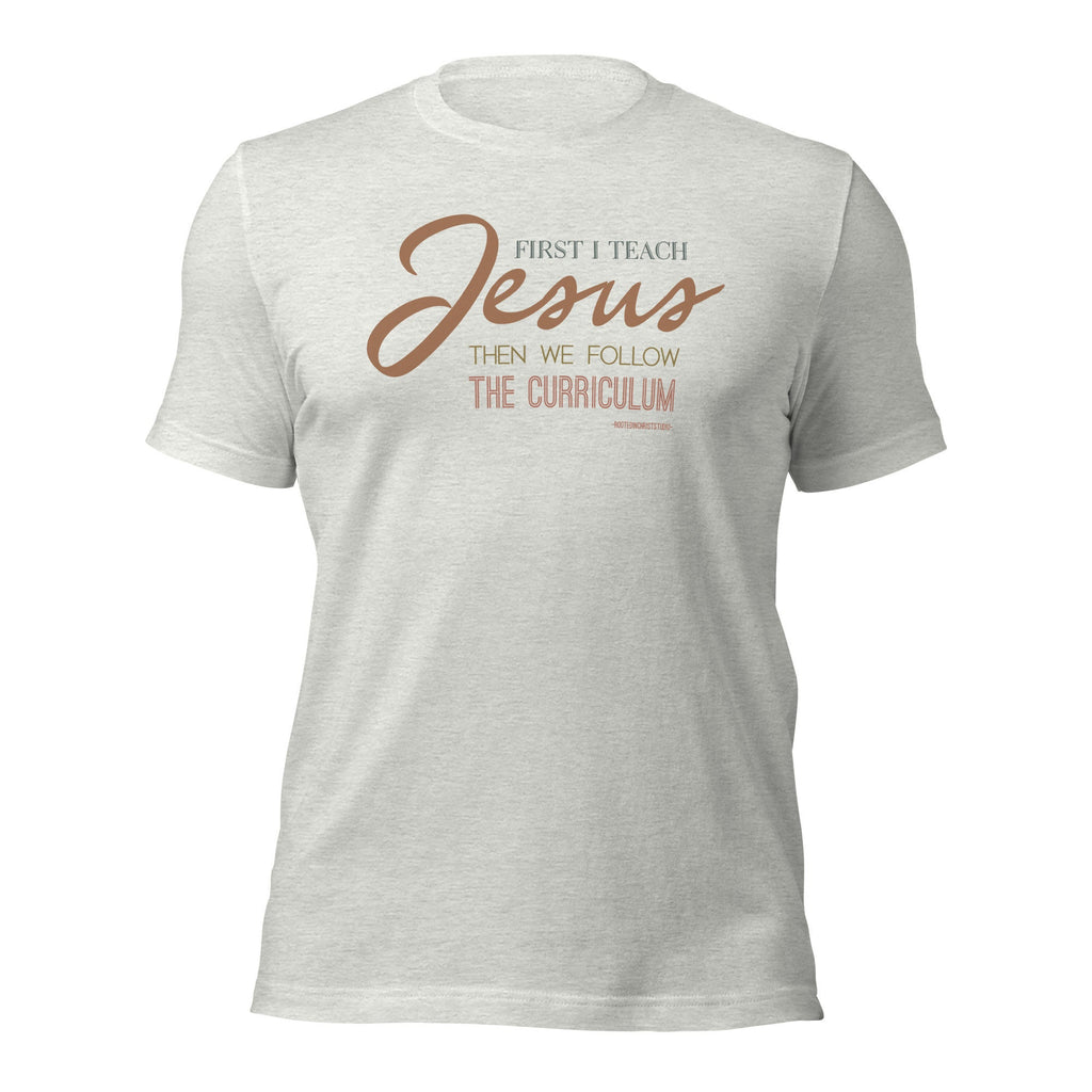 First I Teach Jesus Then We Follow The Curriculum Shirt, Christian Teacher Shirt, Homeschool Mom Shirt