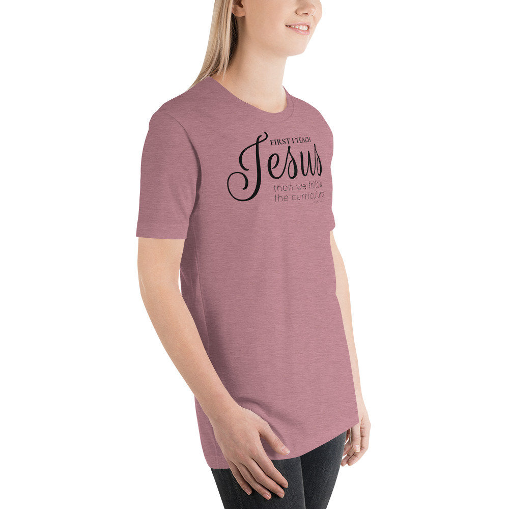 First I Teach Jesus Then We Follow The Curriculum Shirt, Christian Teacher Shirt, Homeschool Mom Shirt, Christian Gift