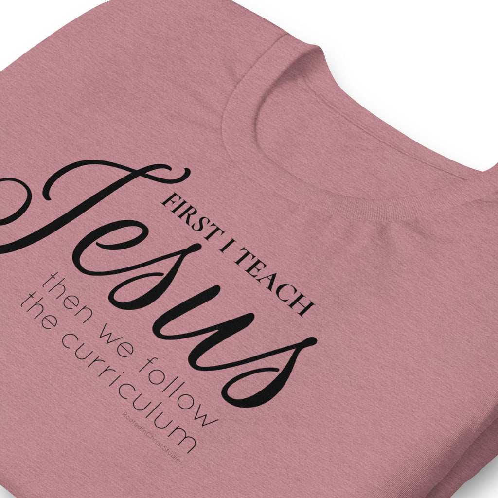 First I Teach Jesus Then We Follow The Curriculum Shirt, Christian Teacher Shirt, Homeschool Mom Shirt, Christian Gift