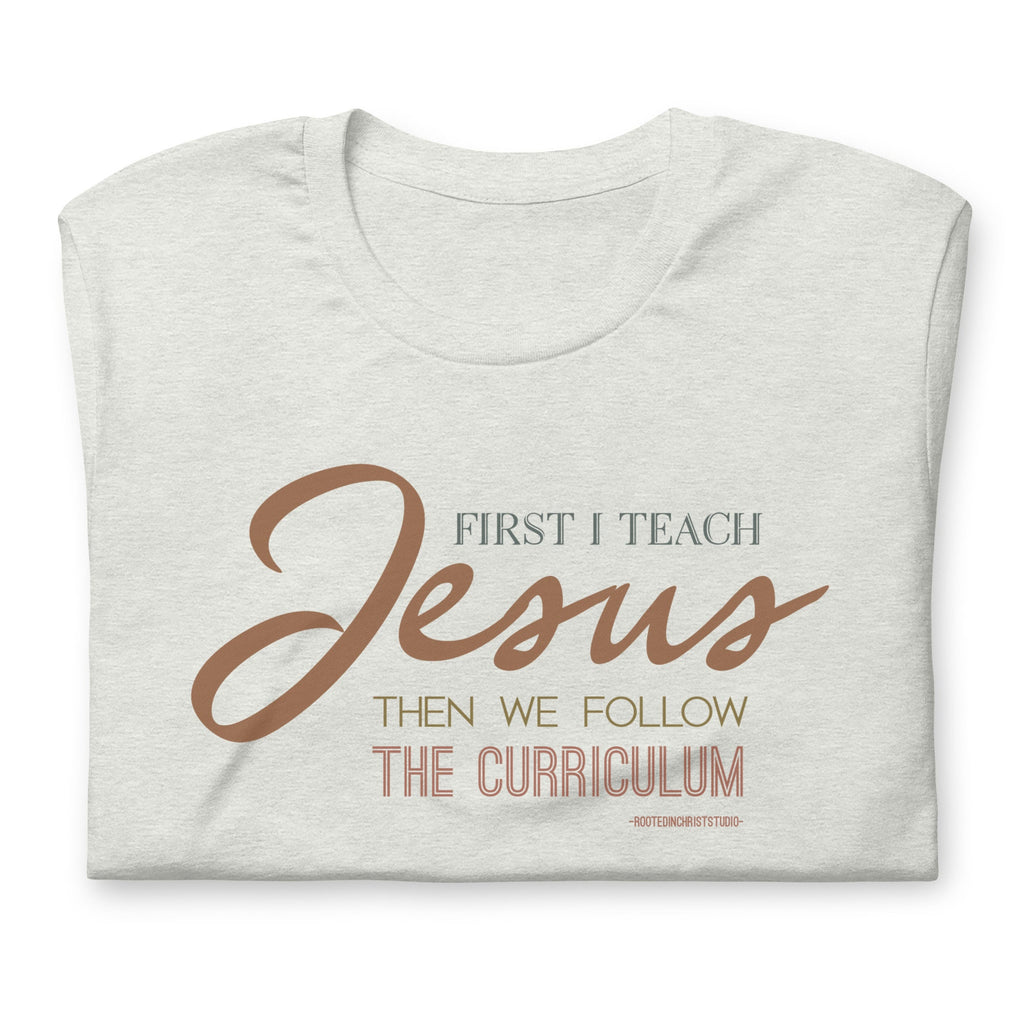 First I Teach Jesus Then We Follow The Curriculum Shirt, Christian Teacher Shirt, Homeschool Mom Shirt