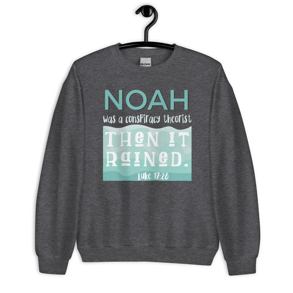 Noah Was A Conspiracy Theorist Then It Rained Sweatshirt, Christian Crewneck Sweatshirt, Luke 17:26, Conservative Shirt, Bible Verse Shirt