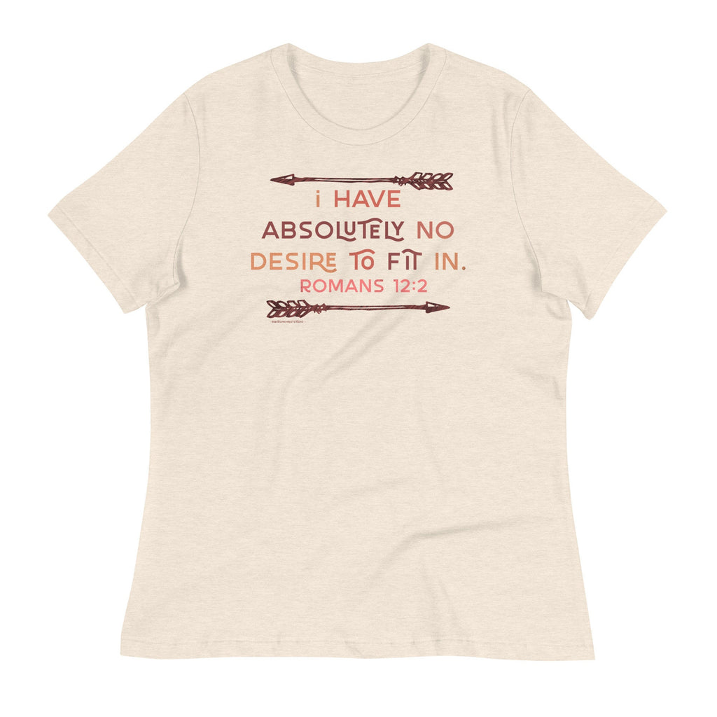 I Have Absolutely No Desire To Fit In Shirt, Romans 12:2 Shirt for Her, Christian Shirts for Women