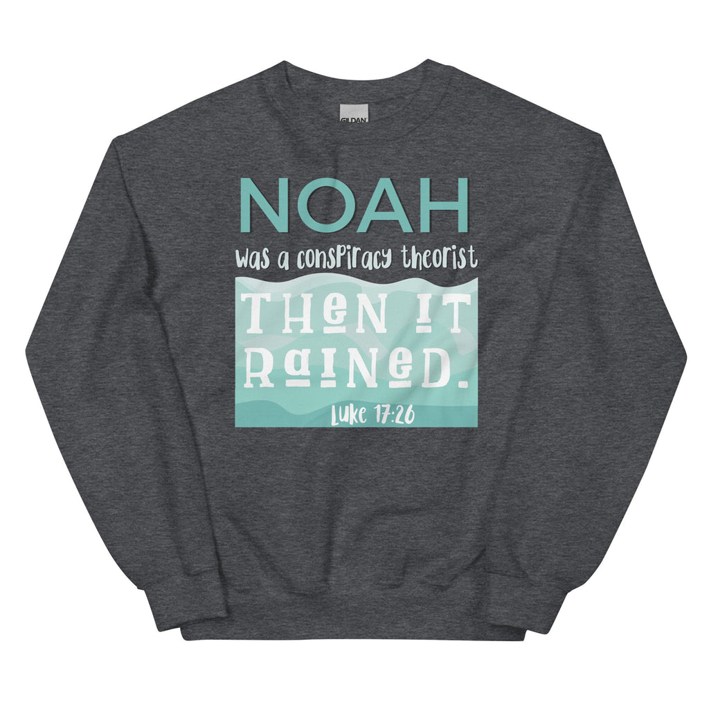 Noah Was A Conspiracy Theorist Then It Rained Sweatshirt, Christian Crewneck Sweatshirt, Luke 17:26, Conservative Shirt, Bible Verse Shirt