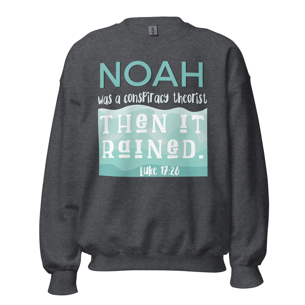 Noah Was A Conspiracy Theorist Then It Rained Sweatshirt, Christian Crewneck Sweatshirt, Luke 17:26, Conservative Shirt, Bible Verse Shirt