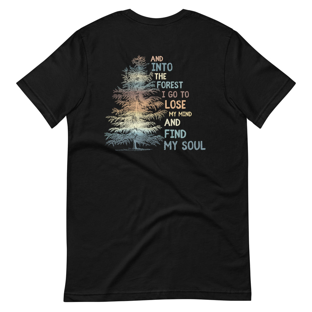 And Into The Forest I Go To Lose My Mind And Find My Soul Shirt, Hiking Camping Shirt, Nature Lover, John Muir Quote