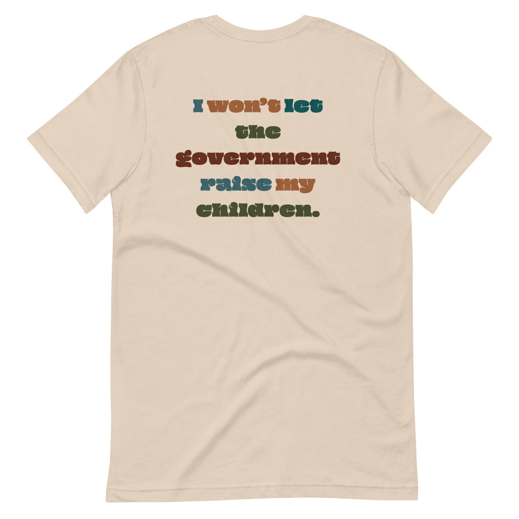 Here’s The Thing…I Won’t Let The Government Raise My Children, Homeschool Mom Shirt, Homeschool Mama