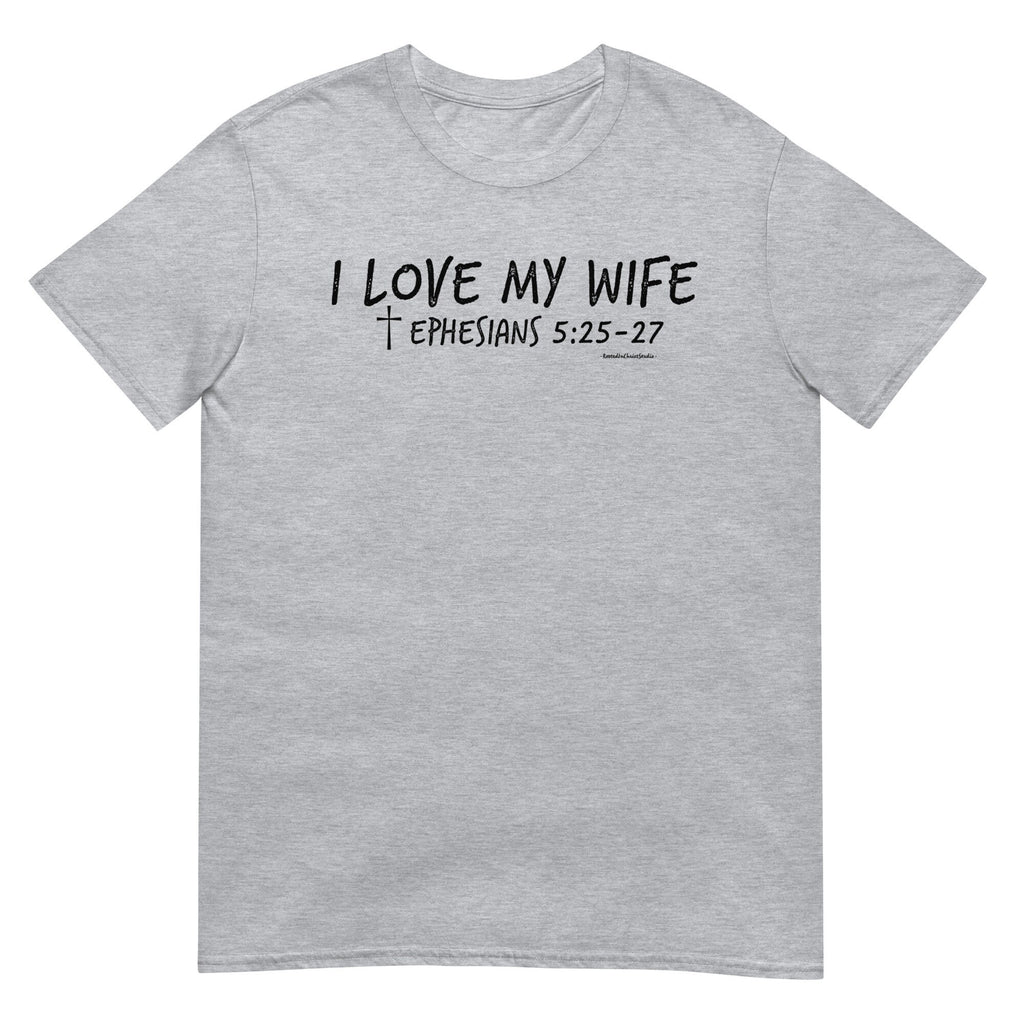 I Love My Wife Christian Shirt for Men with Ephesians 5:25-27 Bible Verse on Back