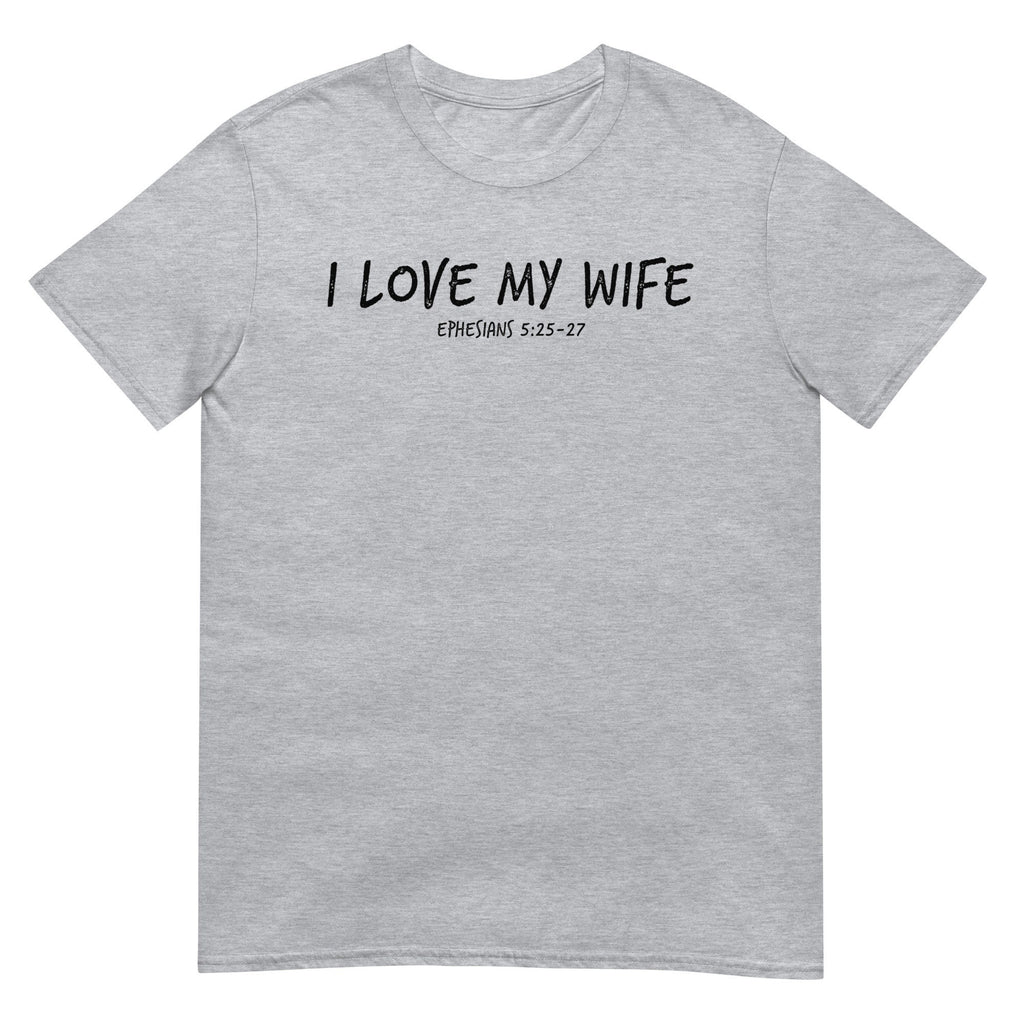 I Love My Wife Christian Shirt for Men with Ephesians 5:25-27 Bible Verse on back, Anniversary Gift for Husband