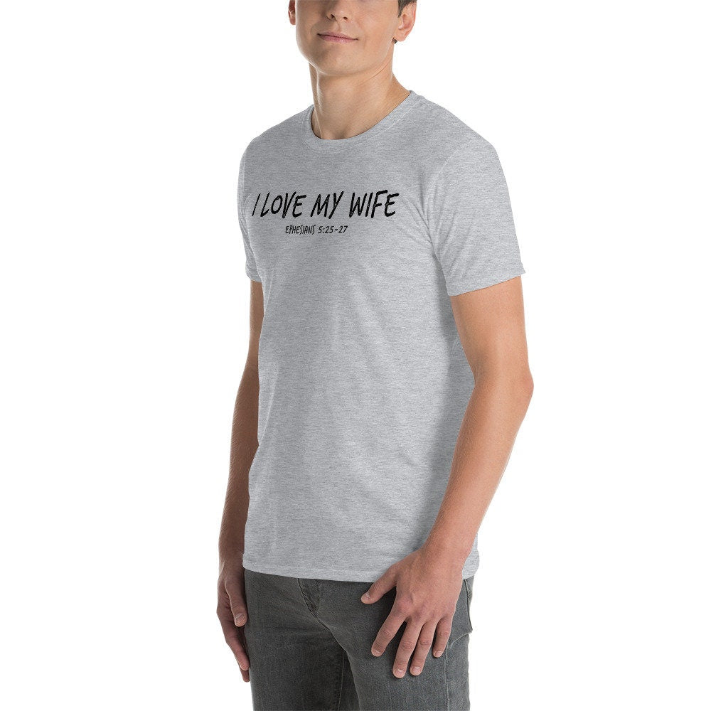 I Love My Wife Christian Shirt for Men with Ephesians 5:25-27 Bible Verse on back, Anniversary Gift for Husband