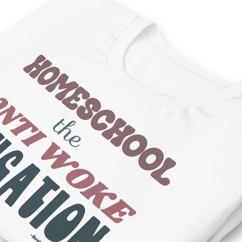 Homeschool The Anti Woke Education Shirt, Conservative Homeschool Mom T-Shirt