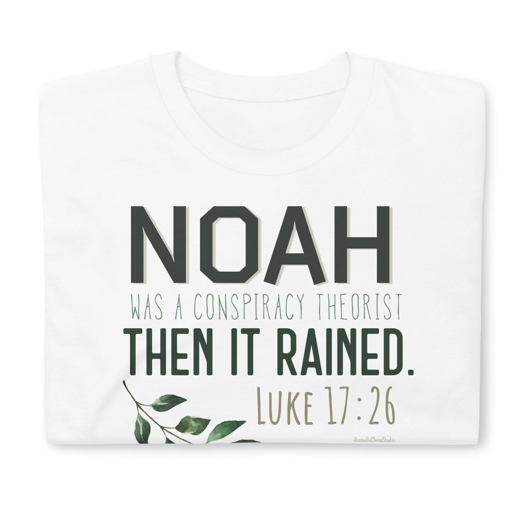 Noah Was A Conspiracy Theorist Then It Rained Shirt, Luke 17:26 Shirt, Bible Verse Shirt, Christian Shirt, Conservative Shirt