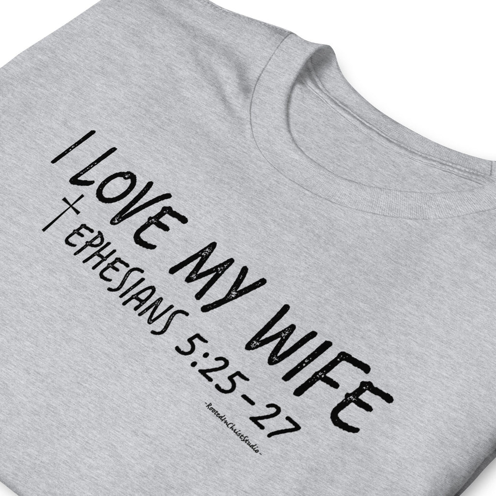 I Love My Wife Christian Shirt for Men with Ephesians 5:25-27 Bible Verse on Back