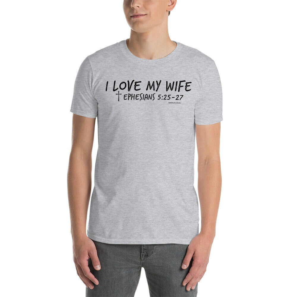 I Love My Wife Christian Shirt for Men with Ephesians 5:25-27 Bible Verse on Back