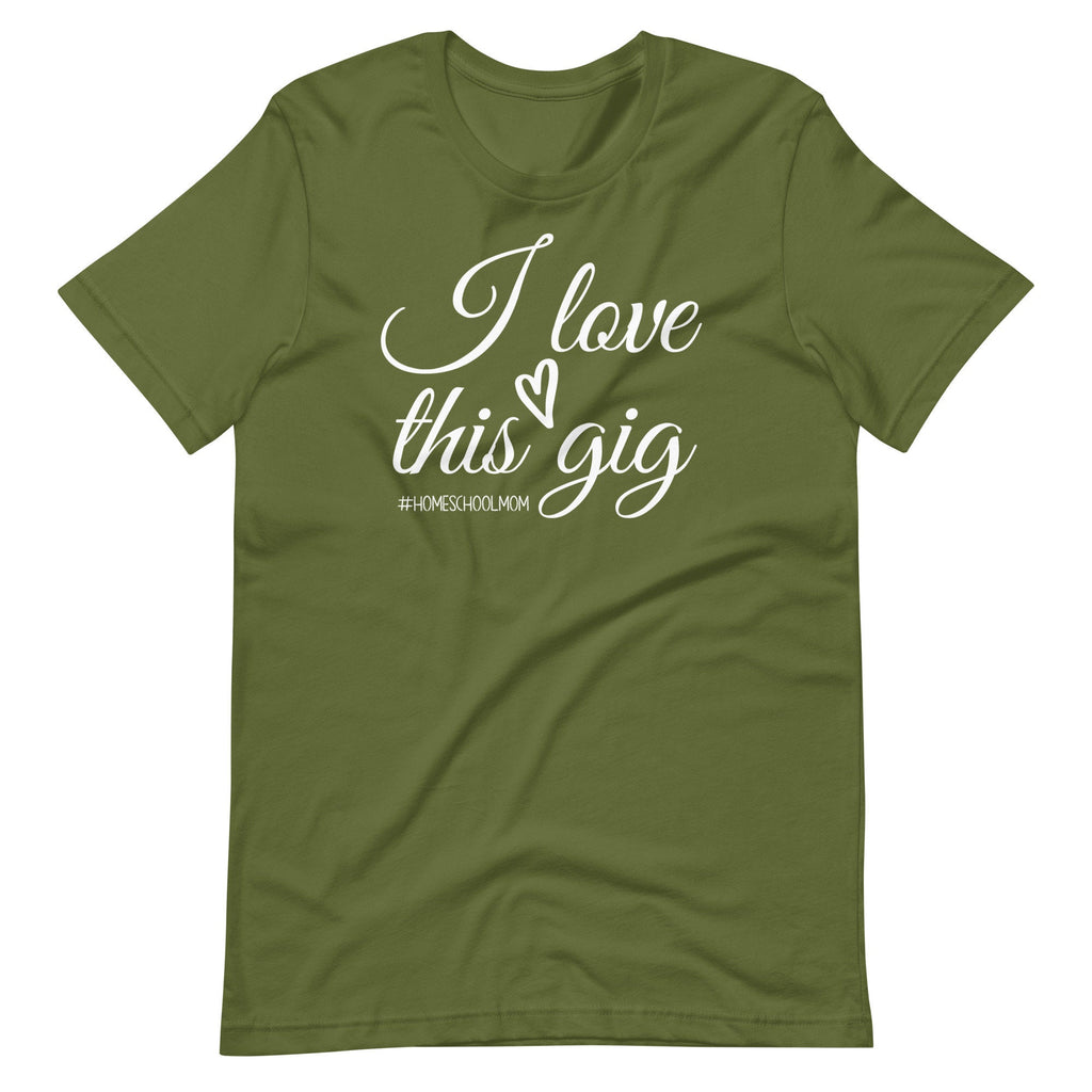 I Love This Gig #HOMESCHOOLMOM T Shirt, Homeschooling Mom Shirt