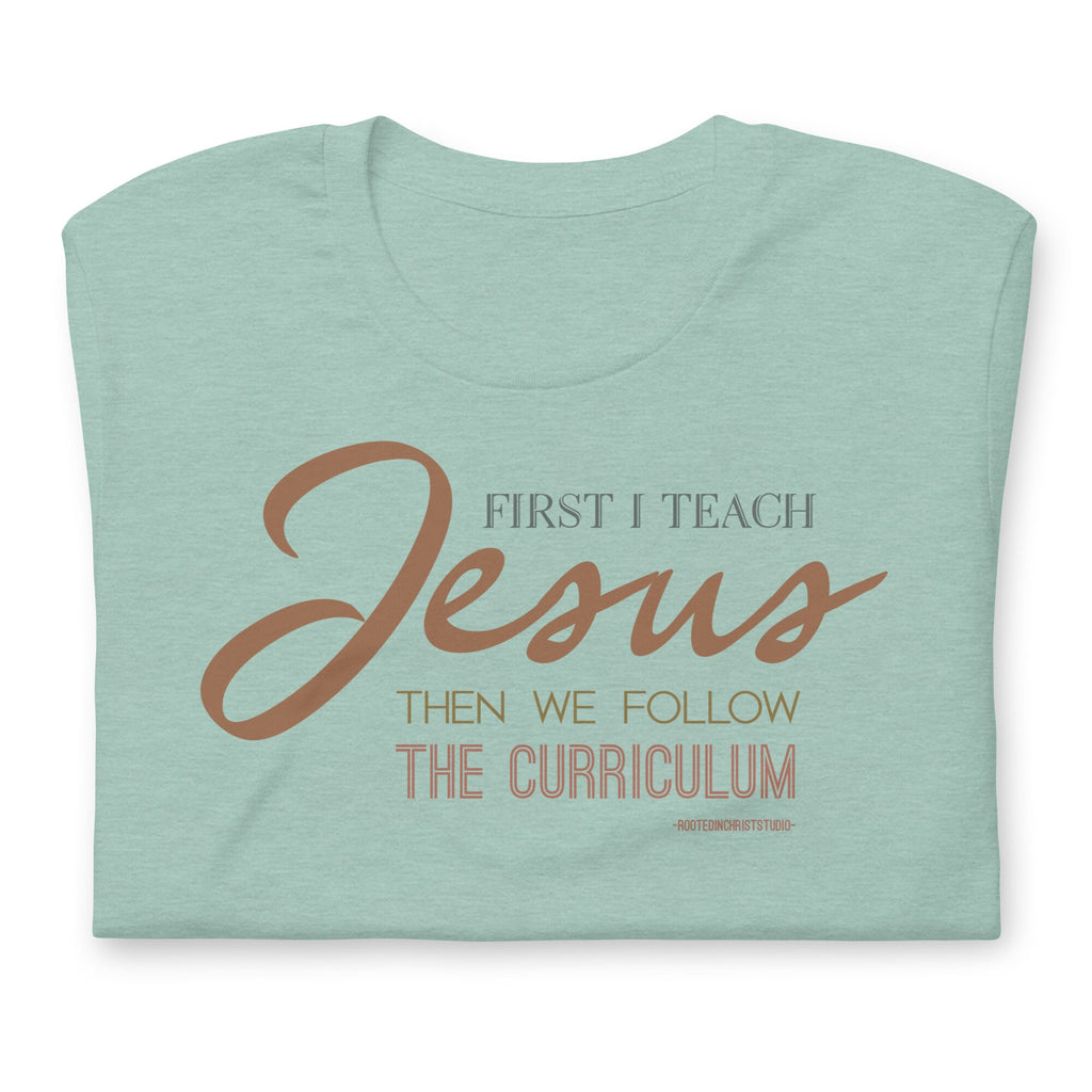 First I Teach Jesus Then We Follow The Curriculum Shirt, Christian Teacher Shirt, Homeschool Mom Shirt