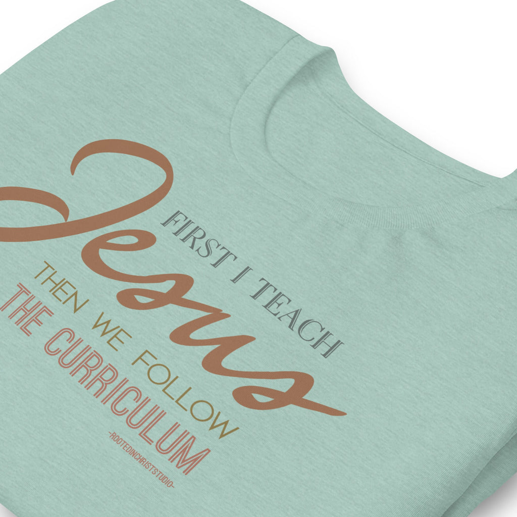 First I Teach Jesus Then We Follow The Curriculum Shirt, Christian Teacher Shirt, Homeschool Mom Shirt