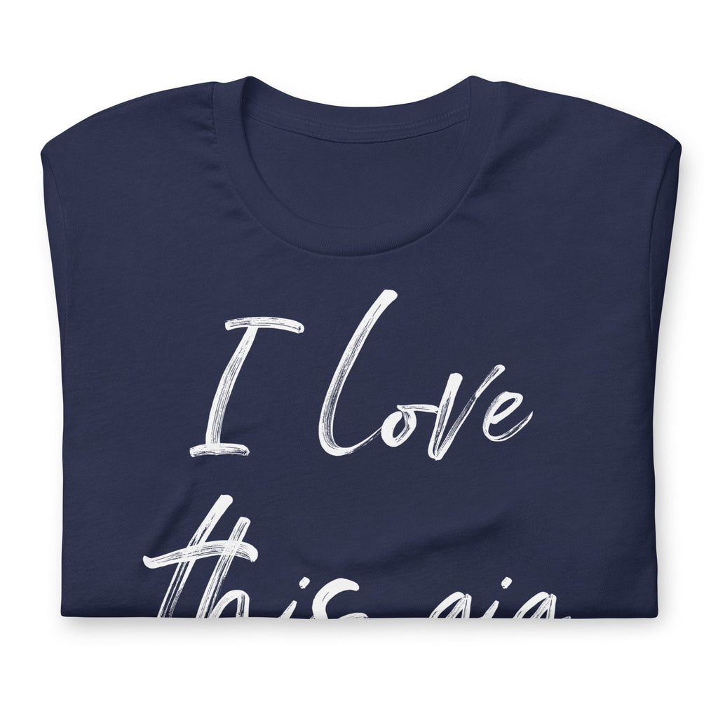 I Love This Gig #HOMESCHOOLMOM, Homeschooling Mom Shirt