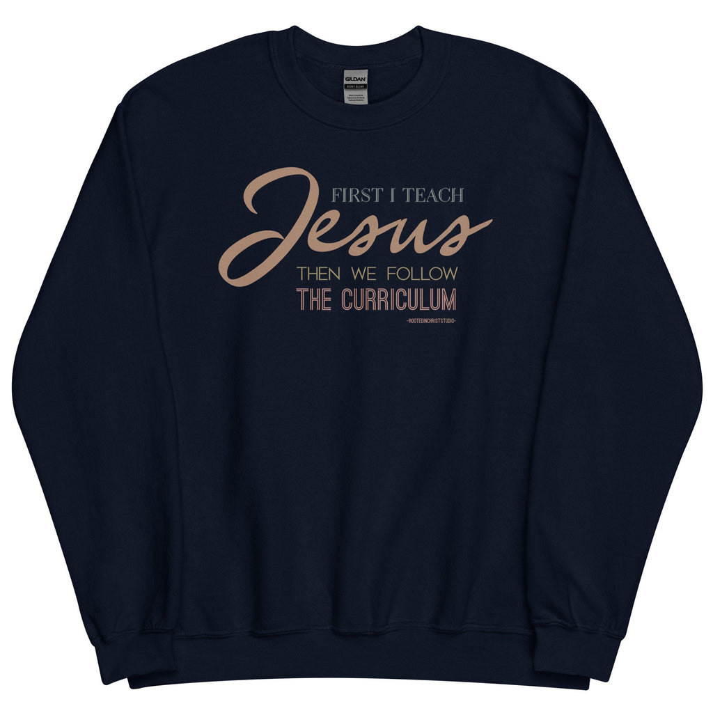 First I Teach Jesus Then We Follow the Curriculum Crewneck Sweatshirt, Christian Teacher Sweatshirt, Homeschool Mom Sweatshirt