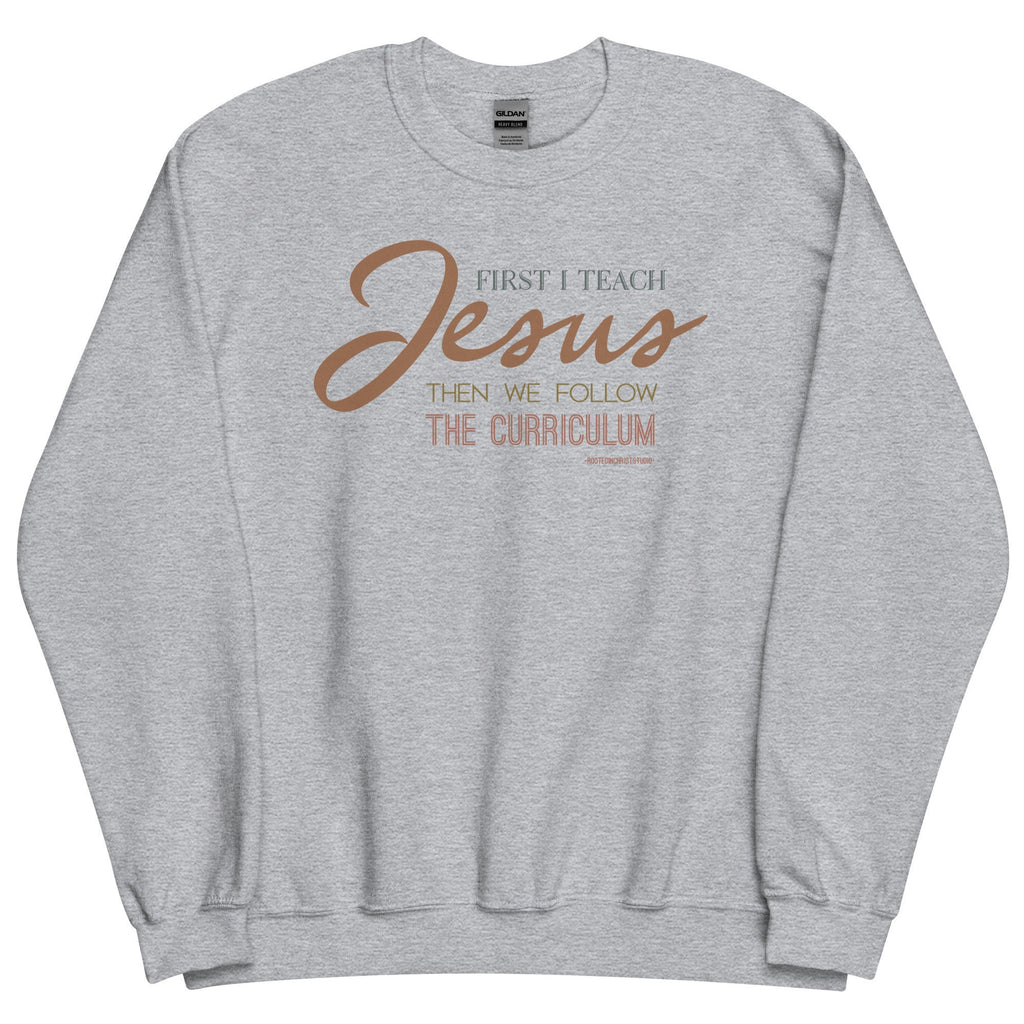 First I Teach Jesus Then We Follow the Curriculum Crewneck Sweatshirt, Christian Teacher Sweatshirt, Homeschool Mom Sweatshirt