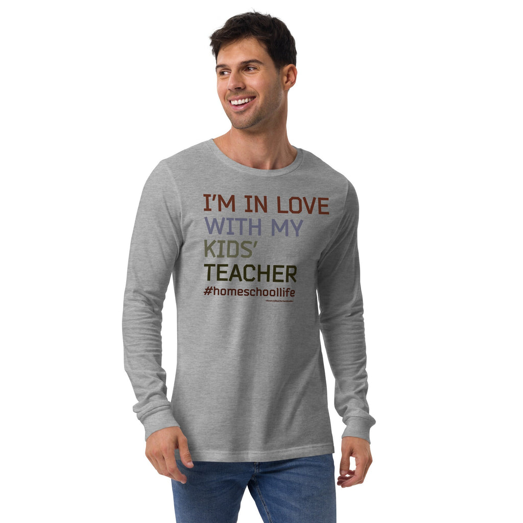 I’m In Love With My Kids’ Teacher, Funny Homeschool Gift, Humorous Homeschool Long Sleeve Tee Shirt, Homeschool Dad, Homeschool Life