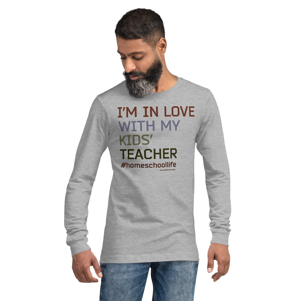 I’m In Love With My Kids’ Teacher, Funny Homeschool Gift, Humorous Homeschool Long Sleeve Tee Shirt, Homeschool Dad, Homeschool Life