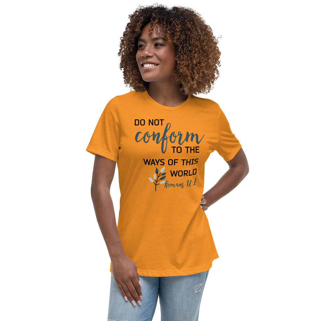 Do Not Conform to the Ways of this World Women&#39;s Relaxed T-Shirt, Romans 12:2 Bible Verse Tee