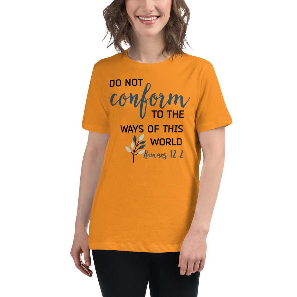 Do Not Conform to the Ways of this World Women&#39;s Relaxed T-Shirt, Romans 12:2 Bible Verse Tee