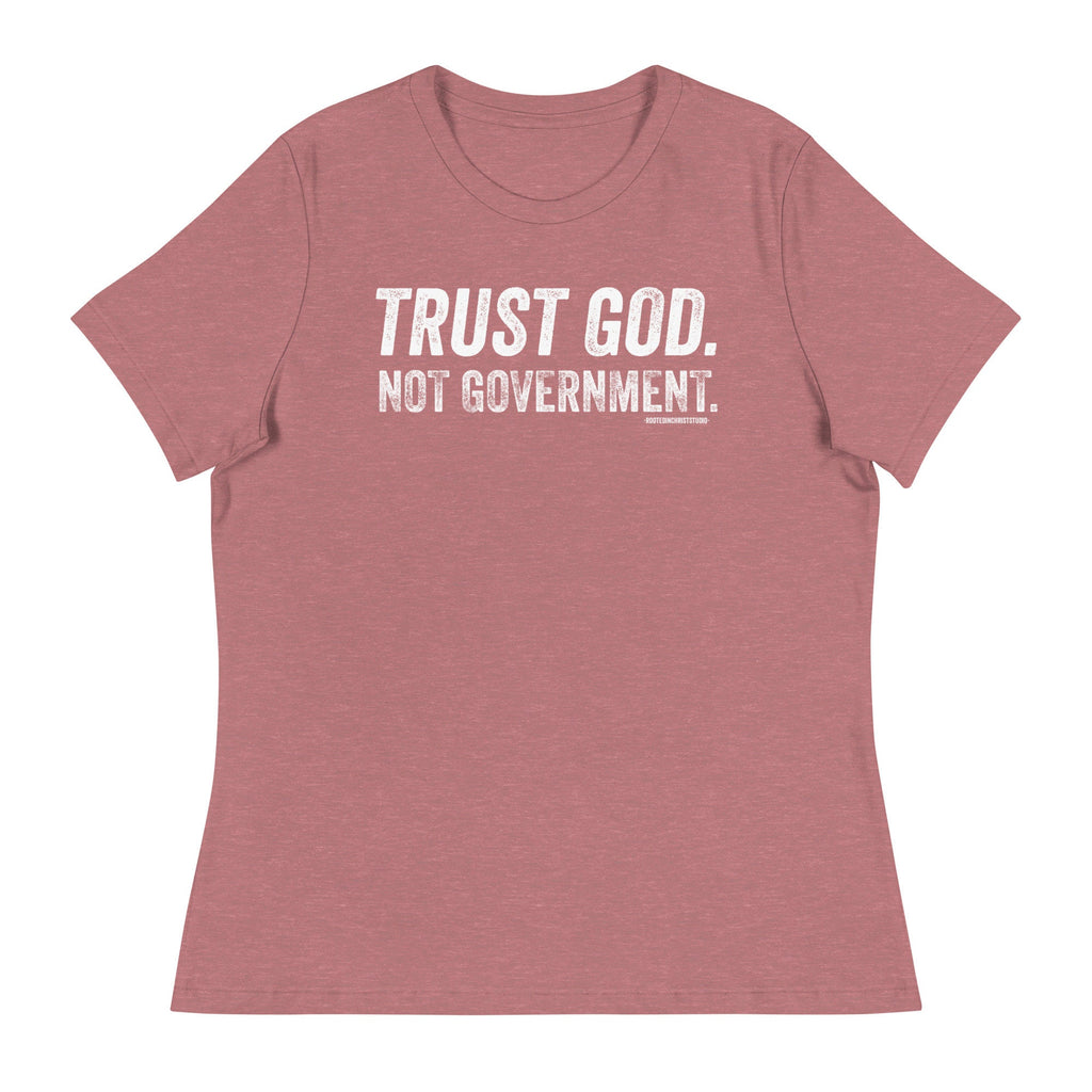 Trust God Not Government Women&#39;s Relaxed T-Shirt, Conservative Christian Shirt for Women, Protest T Shirt, Faith Tee