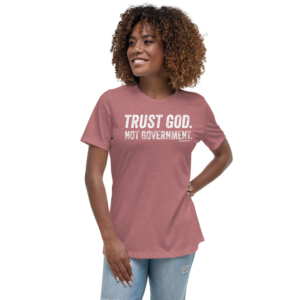 Trust God Not Government Women&#39;s Relaxed T-Shirt, Conservative Christian Shirt for Women, Protest T Shirt, Faith Tee