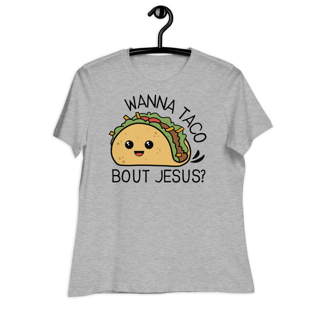 Wanna Taco Bout Jesus? Women&#39;s Relaxed T-Shirt, Funny Christian T Shirt for Women