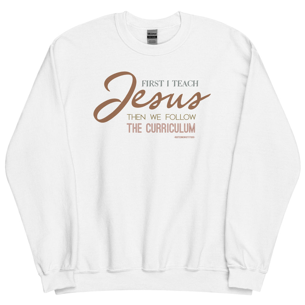 First I Teach Jesus Then We Follow the Curriculum Crewneck Sweatshirt, Christian Teacher Sweatshirt, Homeschool Mom Sweatshirt