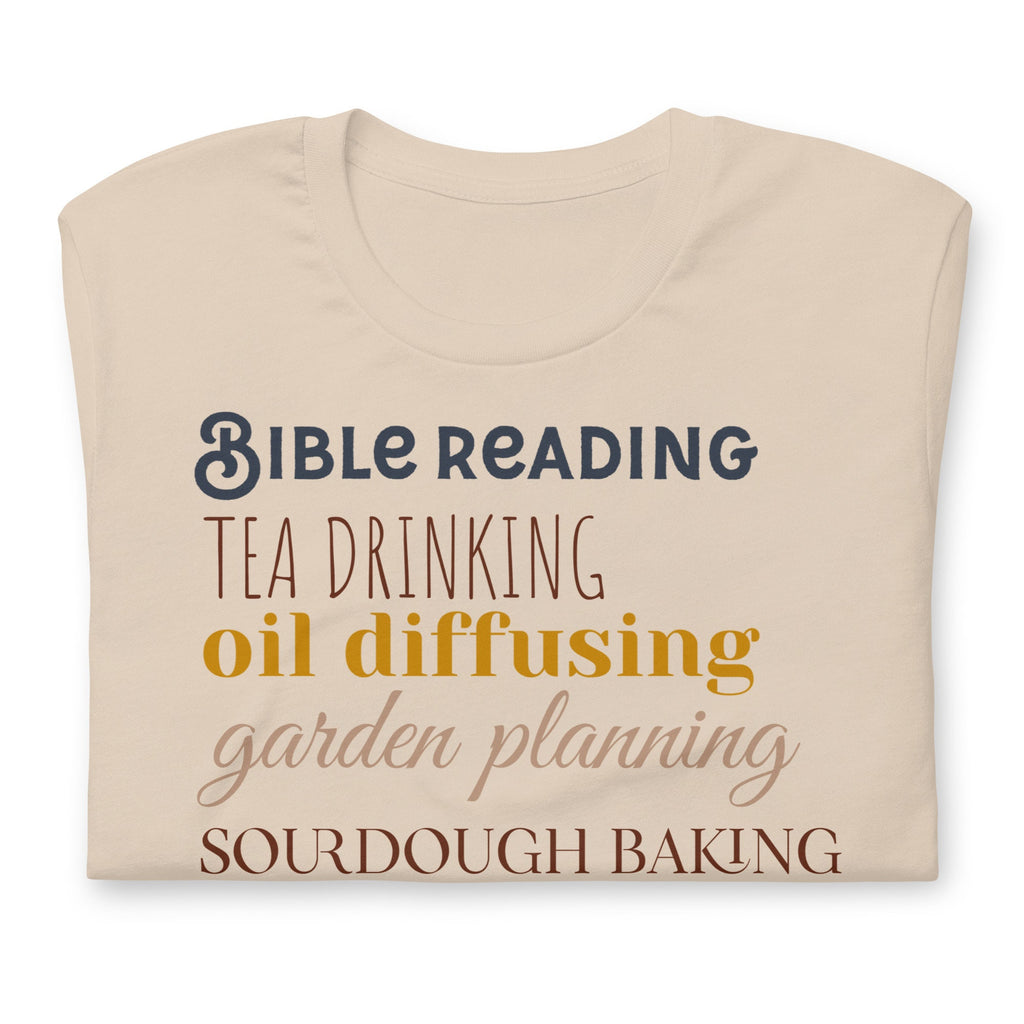 Bible Reading, Tea Drinking, Oil Diffusing, Garden Planning, Sourdough Baking, Homesteading Mama Shirt, Mother’s Day Gift